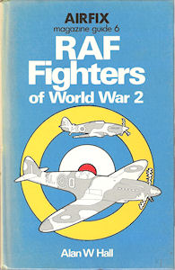 Airfix Magazine Guide 6 - RAF Fighters of World War 2