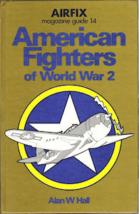Airfix Magazine Guide 14 - American Fighters of World War 2