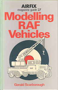Airfix Magazine Guide 27 - Modelling RAF Vehicles