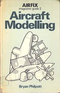 Airfix Magazine Guides 2 -Aircraft Modelling. (Bryan Philpott)