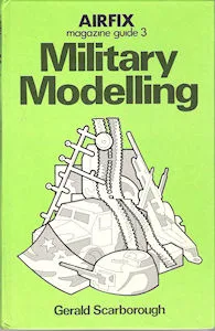 Airfix Magazine Guides 3 – Military Modelling. (Gerald Scarborough)