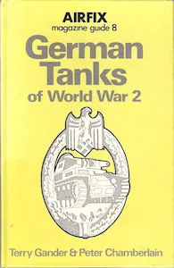 Airfix Magazine Guides 8 – German Tanks of World War 2. (Terry Gander & Peter Chamberlain)