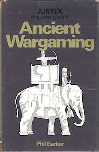Airfix Magazine Guides 9 – Ancient Wargaming. (Phil Barker)
