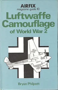 Airfix Magazine Guides 10 – Luftwaffe Camouflage of World War 2. (Bryan Philpott)