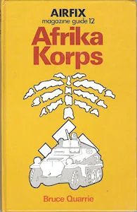 Airfix Magazine Guides 12 – Afrika Korps. (Bruce Quarrie)