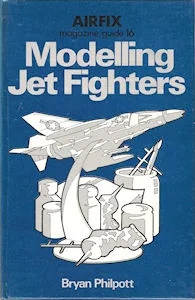 Airfix Magazine Guides 16 – Modelling Jet Fighters. (Bryan Philpott)