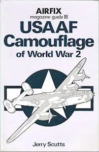 Airfix Magazine Guides 18 – USAAF Camourflage of World War 2. (Jerry Scutts)